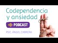 Codependencia y ansiedad - Podcast