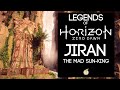 Legends of Horizon Zero Dawn: Jiran, The Mad Sun-King