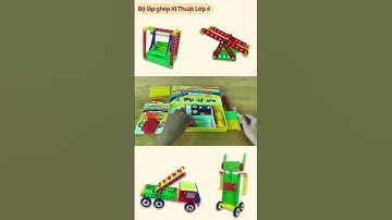 BỘ LẮP GHÉP KĨ THUẬT LỚP 4 (CÔNG NGHỆ 4)