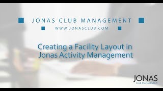 System Administration - Creating a Facility Layout in Jonas Activity Management
