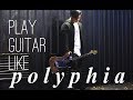 How to Play Guitar Like Polyphia!