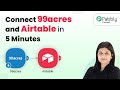Zero-Delay Leads: How to Connect 99acres and Airtable in 5 Minutes