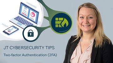 JT Cybersecurity tips  — Two Factor Authentication (2FA)