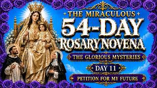11 THE MIRACULOUS 54-DAY ROSARY NOVENA - GLORIOUS MYSTERIES - PETITION FOR MY FUTURE