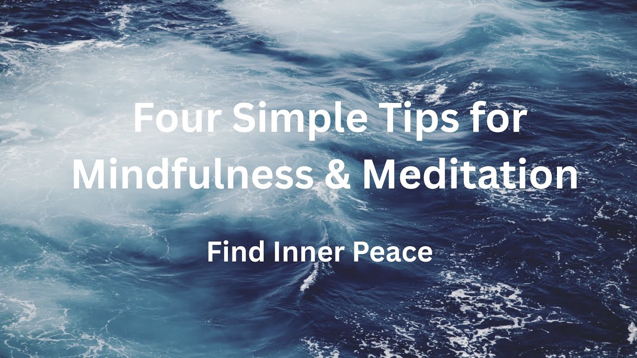 Four Simple Tips for Mindfulness & Meditation | Find Inner Peace – Sleep Drift