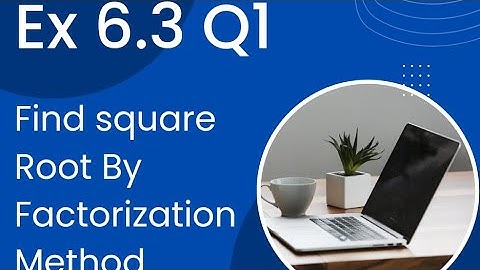 Exercise 6.3 part 1 (1) "FIND  SQUARE ROOT BY FACTORIZATION METHOD " Unit 6 Class 9 KPK BOARD