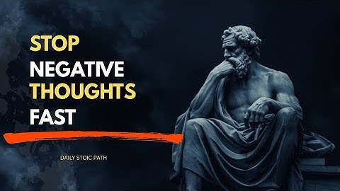 How to Get Rid of Negative Thoughts Using Stoicism | Daily Stoic Path 