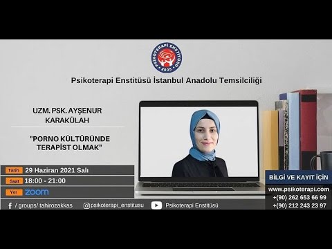 Uzm. Psk. Ayşenur Karakülah - Porno Kültüründe Terapist Olmak