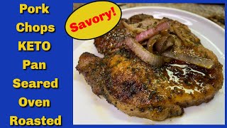 Savory Pan Seared Oven Roasted Pork Chops