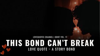 Unbreakable Bond 💞 True Love Quotes