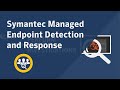 Symantec Managed Endpoint Detection and Response