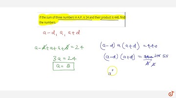 If the sum of three numbers in A.P. is 24 and their product is 440,    find the numbers.