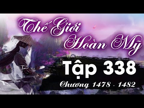 Video Thế Giới Hoàn Mỹ Tập 338 (chương 1478 - 1482) - Lạc... - youtube