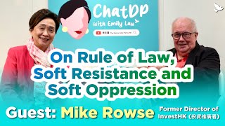 Mike Rowse Emily Lau - On Rule Of Law Soft Resistance And Soft Oppression Chatdp Ep 13