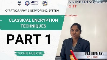 CLASSICAL ENCRYPTION TECHNIQUES | CNS PART  1 | Techie - hub| DEPT OF CSE | MRCE