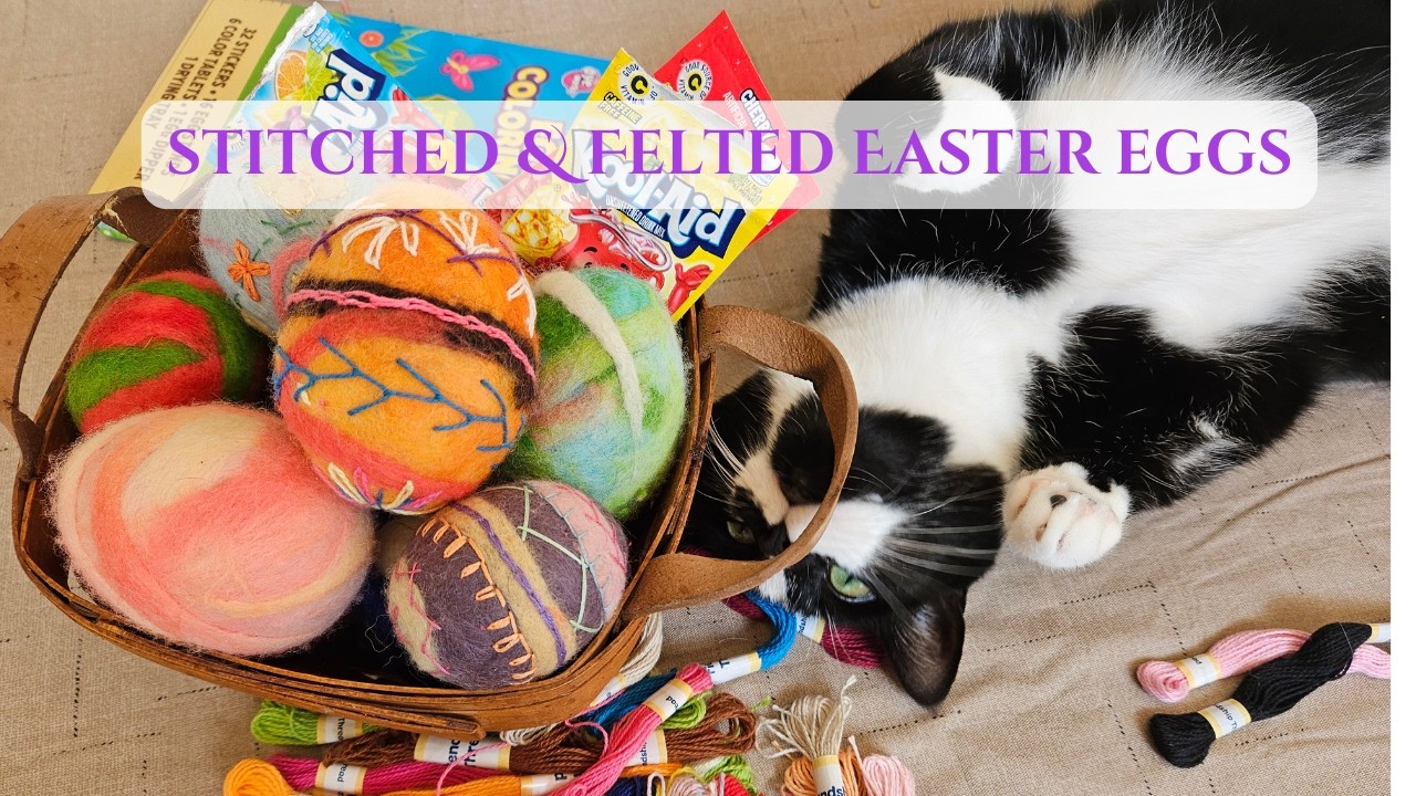 Slow Stitch Felted Easter Eggs