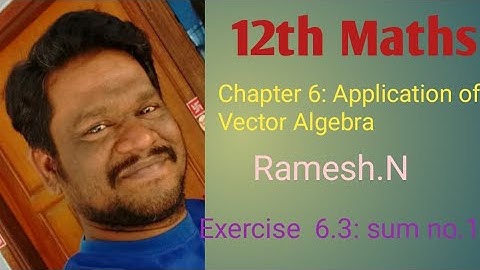 12th Maths 6.Application of Vector Algebra (Exercise 6.3: sum no.1)
