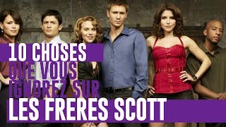 LES FRERES SCOTT : 10 CHOSES QUE VOUS IGNOREZ SUR LA SÉRIE !