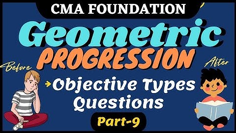 #36|| Geometric Progression || Objective Types Questions(Part-2) || CMA Foundation || cma karo