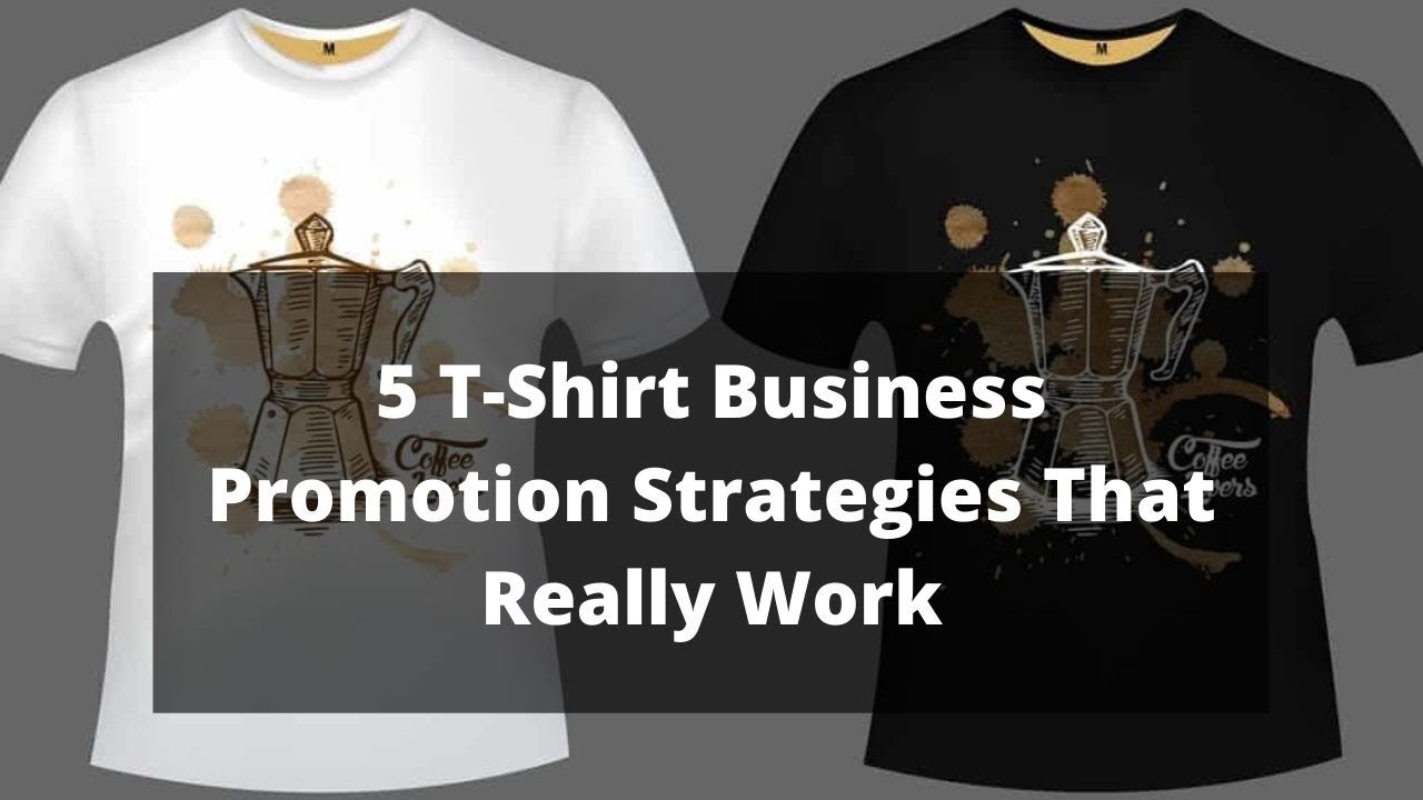 5 T-Shirt Business Promotion Strategies That Really Work - YouTube