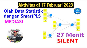 PLS SEM dengan SmartPLS, Kasus Mediasi 17 Februari 2023