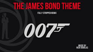 The James Bond Theme - Fully Stripped Remix