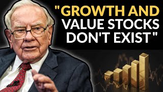 Warren Buffett: Growth Versus Value Is Stupid