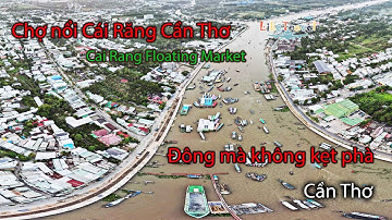 Chợ nổi Cái Răng Cần Thơ - Trải nghiệm độc đáo tại miền Tây sông nước du lịch Vietnam flycam 4K