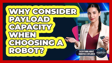 Why Consider Payload Capacity When Choosing A Robot?
