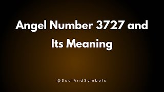 Angel Number 3727 and Its Meaning | Seeing 3727 🌟