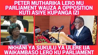 PETER MUTHARIKA WACHENJEZA ONSE OMWE AKUPANGA IZI KUTI ATHANA NAWO WAYANKHURA IZI KU PARLIAMENT LERO