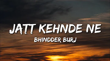 Jatt Kehnde Ne (Lyrics) Bhindder Burj, ft. Parmish Verma