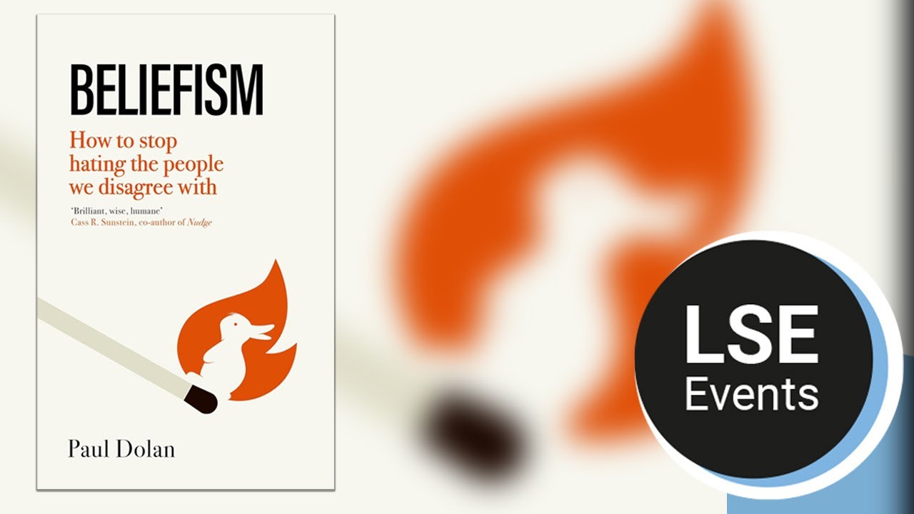 Beliefism: how to stop hating the people we disagree with | LSE Event