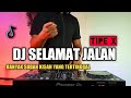 DJ SELAMAT JALAN TIPE X - BANYAK SUDAH KISAH YANG TERTINGGAL VIRAL TIKTOK TERBARU 2021 FULL BASS