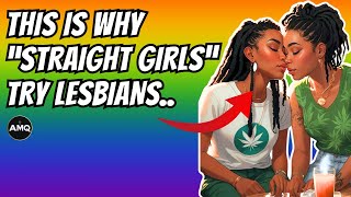 Here is Why Straight go Lesbian #lgbtq