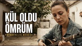 KÜL OLDU ÖMRÜM Psychedelic Mercan | Rock Cover