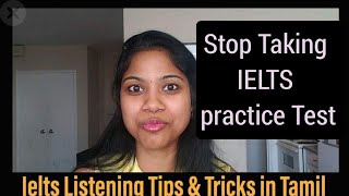 stop taking IELTS practice test| Ielts listening tips and tricks|Tamil|To score band 8 and above