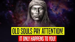 It's happening to the OLD SOULS RIGHT NOW! (Here's how to know, you are one)