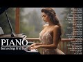 400 Most Beautiful Piano Love Songs - Sweet Romantic Love Songs Of All Time - Relaxing Piano Music