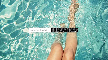 Selena Gomez - Kill Em With Kindness (Felix Cartal Remix)[LYRICS]♛