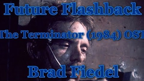 The Terminator (1984) OST Future Flashback - Brad Fiedel 