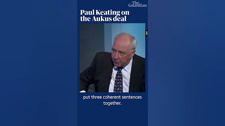 'Only one is paying. Our bloke': Paul Keating attacks Labor leadership over Aukus deal #shorts - 天天要闻