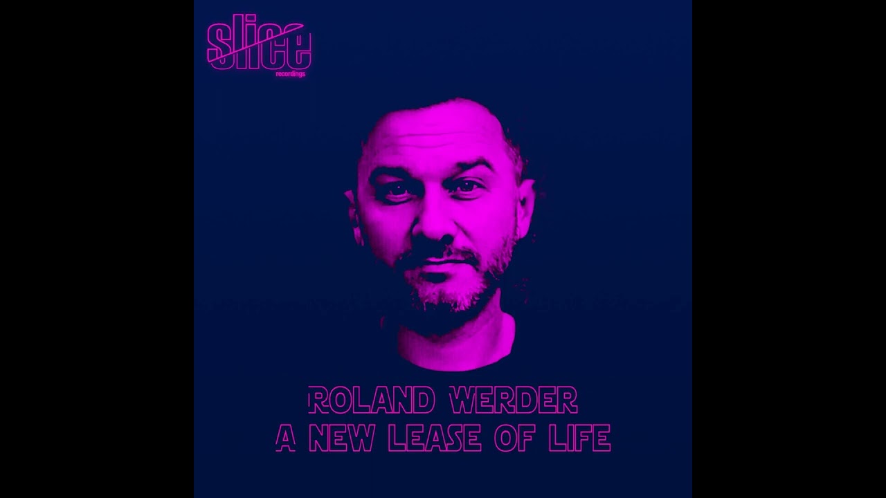 Roland Werder - A new lease of life (Original Mix)