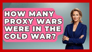 How Many Proxy Wars Were in the Cold War? - International Policy Zone