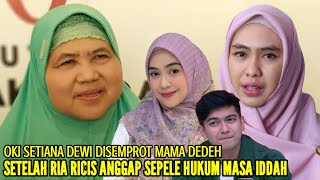 MAMA DEDEH SENTIL KERAS OKI SETIANA DEWI SETELAH RIA RICIS ADIKNYA ANGGAP REMEH HUKUM MASA IDDAH