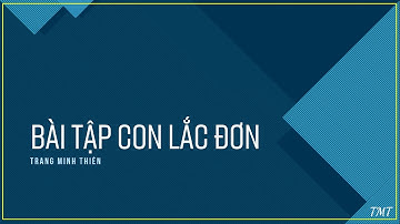 BÀI TẬP CON LẮC ĐƠN - CƠ BẢN