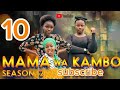 MAMA WA KAMBO SEASON TWO EP 10