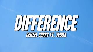 Denzel Curry - DIFFERENCE ft. Yebba (Lyrics)