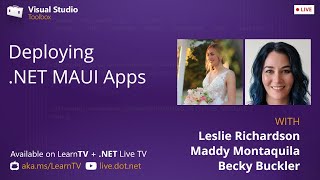 Visual Studio Toolbox Live: Deploying .NET MAUI Apps