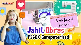 Jahit Obras pakai mesin Computerized  | Wih keren banget Brother fs60x !